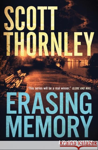 Erasing Memory: A MacNeice Mystery Scott Thornley 9781487003296