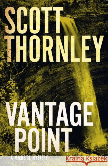 Vantage Point: A MacNeice Mystery Scott Thornley 9781487003326