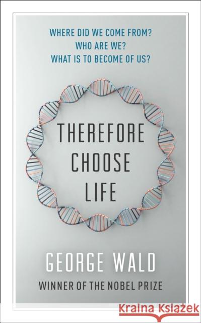 Therefore Choose Life: The Found Massey Lectures Wald, George 9781487003388 House of Anansi Press