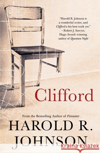 Clifford: A Memoir, a Fiction, a Fantasy, a Thought Experiment Harold R. Johnson 9781487004101