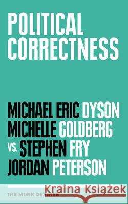 Political Correctness: The Munk Debates Dyson, Michael Eric 9781487005252