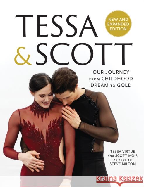 Tessa & Scott: Our Journey from Childhood Dream to Gold Steve Milton 9781487005726 House of Anansi Press Ltd ,Canada