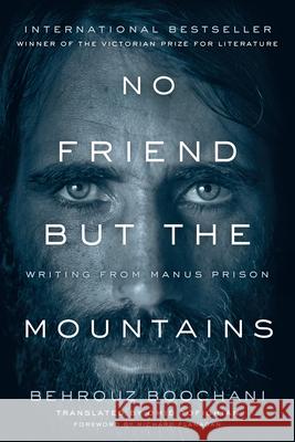 No Friend But the Mountains: Writing from Manus Prison Boochani, Behrouz 9781487006839 Anansi International