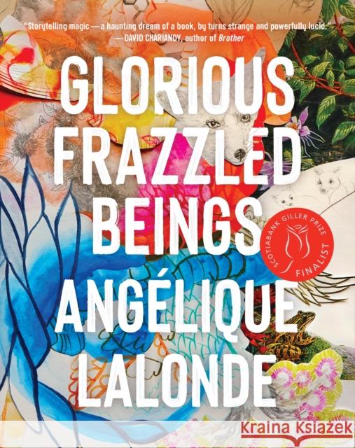 Glorious Frazzled Beings Angelique LaLonde 9781487009571