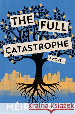 The Full Catastrophe Cook, Méira 9781487009946 House of Anansi Press