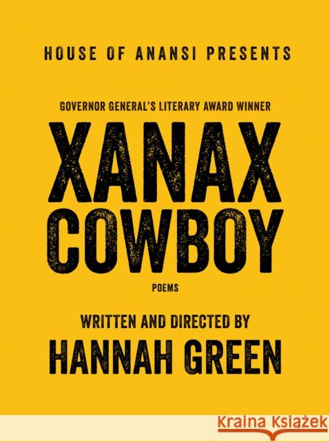 Xanax Cowboy: Poems Hannah Green 9781487011154 House of Anansi Press