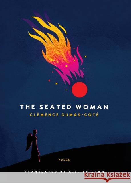 The Seated Woman: Poems Clemence Dumas-Cte 9781487013295 Arachnide Editions