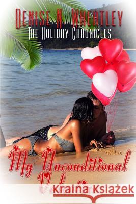 My Unconditional Valentine Denise N. Wheatley 9781487424275 Extasy Books