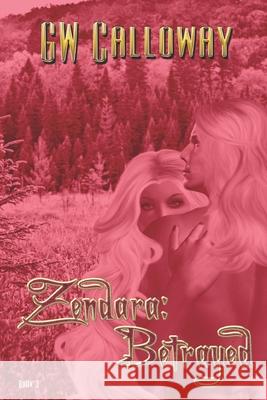 Zendara Betrayed G. W. Calloway 9781487425593 Devine Destinies