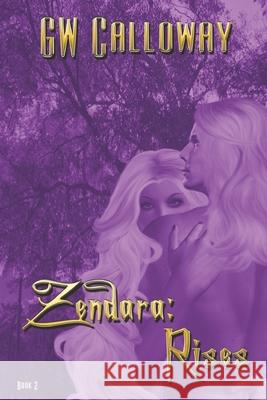 Zendara: Rises G. W. Calloway 9781487425609 Devine Destinies