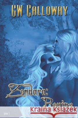 Zendara: Begins G. W. Calloway 9781487425616 Devine Destinies