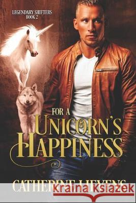 For a Unicorn's Happiness Catherine Lievens 9781487426262 Extasy Books