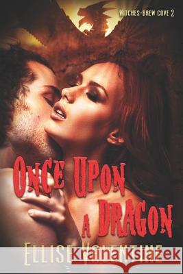 Once Upon A Dragon Ellise Valentine 9781487426774 Extasy Books