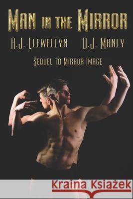 Man in the Mirror D. J. Manly A. J. Llewellyn 9781487429133 Extasy Books