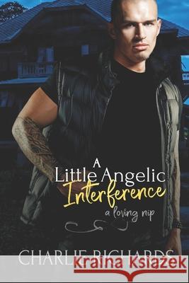 A Little Angelic Interference Charlie Richards 9781487429652 Extasy Books