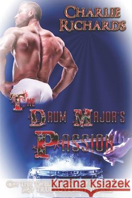 The Drum Major's Passion Charlie Richards 9781487431365 Extasy Books