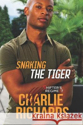 Snaking the Tiger Charlie Richards 9781487432010 Extasy Books