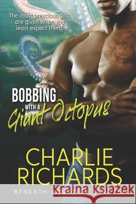 Bobbing with a Giant Octopus Charlie Richards 9781487432799 Extasy Books