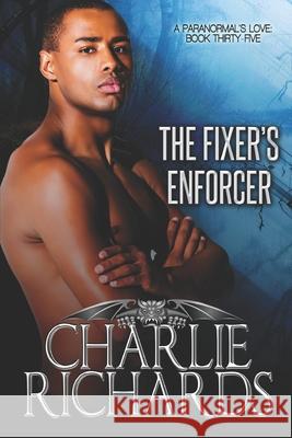 The Fixer's Enforcer Charlie Richards 9781487434700 Extasty Books Inc