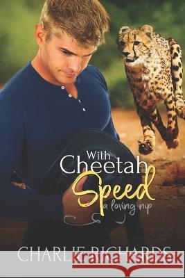 With Cheetah Speed Charlie Richards   9781487436025 Extasy Books