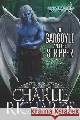 The Gargoyle and the Stripper Charlie Richards   9781487436186 Extasy Books