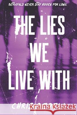 The Lies We Live With Chris Bedell   9781487437602 Extasy Books