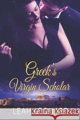 Greek's Virgin Scholar Leah Leonard   9781487438647 Extasy Books