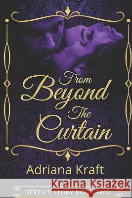 From Beyond the Curtain Adriana Kraft   9781487438982