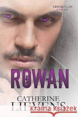 Rowan Catherine Lievens   9781487439170 Extasy Books