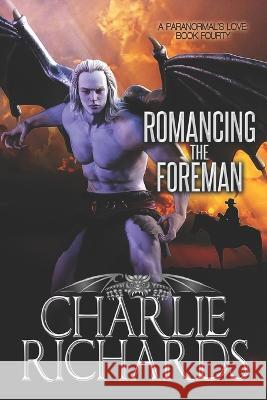 Romancing the Foreman Charlie Richards   9781487439767 Extasy Books