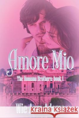 Amore Mio Wie-Aam Adams 9781487441128 Extasy Books