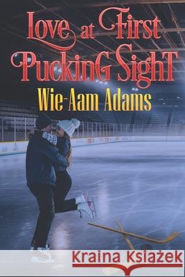 Love At First Pucking Sight Wie-Aam Adams 9781487441326 Extasy Books