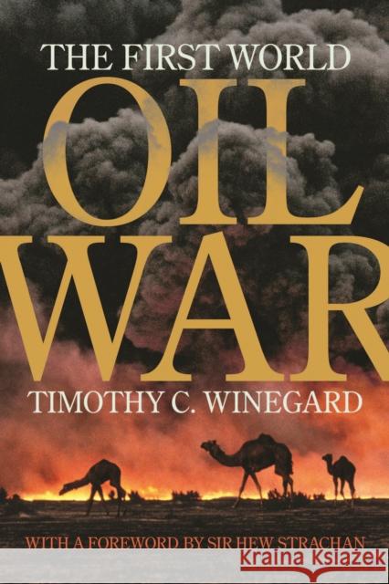 The First World Oil War Timothy C. Winegard Sir Hew Strachan 9781487500733 University of Toronto Press