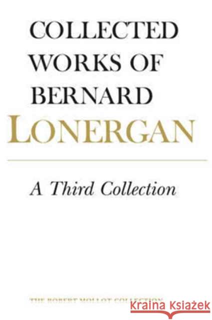 A Third Collection: Volume 16 Bernard Lonergan Robert Dora John Dadosky 9781487501648