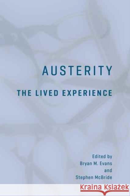 Austerity: The Lived Experience Bryan Evans Stephen McBride 9781487502577 University of Toronto Press