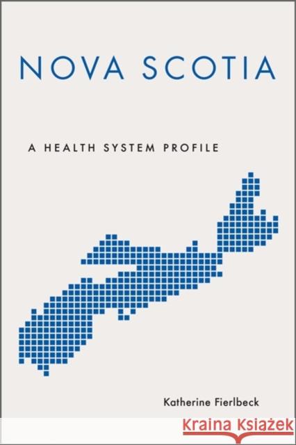 Nova Scotia: A Health System Profile Katherine Fierlbeck 9781487502744 University of Toronto Press