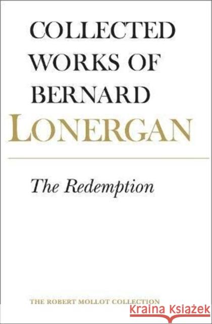 The Redemption: Volume 9 Lonergan, Bernard 9781487504205 University of Toronto Press