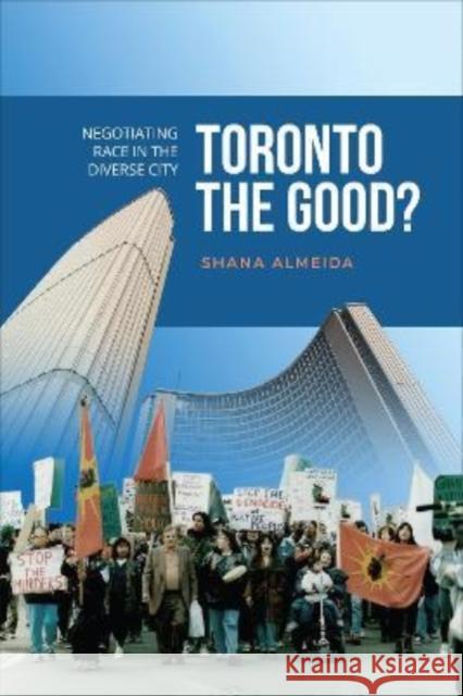 Toronto the Good?: Negotiating Race in the Diverse City Shana Almeida 9781487504274 University of Toronto Press