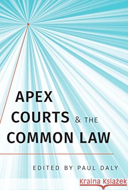 Apex Courts and the Common Law Paul Daly 9781487504434 University of Toronto Press