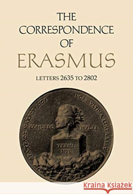 The Correspondence of Erasmus: Letters 2635 to 2802, Volume 19 Erasmus, Desiderius 9781487504588 University of Toronto Press