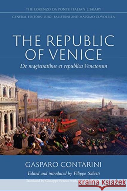 The Republic of Venice: de Magistratibus Et Republica Venetorum Gasparo Contarini Filippo Sabetti Amanda Murphy 9781487505844 University of Toronto Press