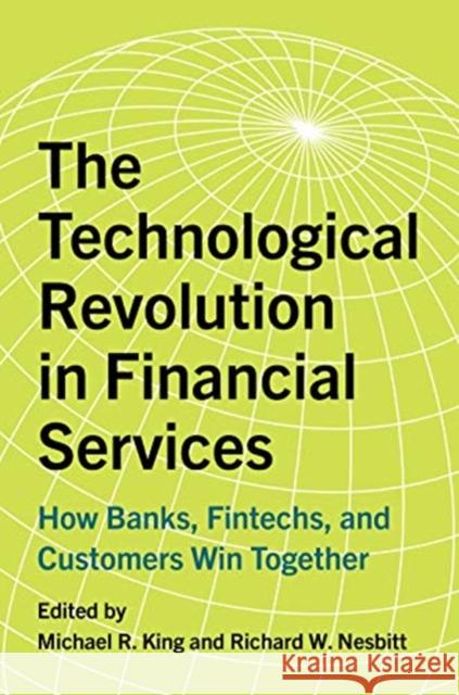 Technological Revolution in Financial Services: How Banks, Fintechs and Customers Win Together King, Michael R. 9781487506025 Rotman-Utp Publishing