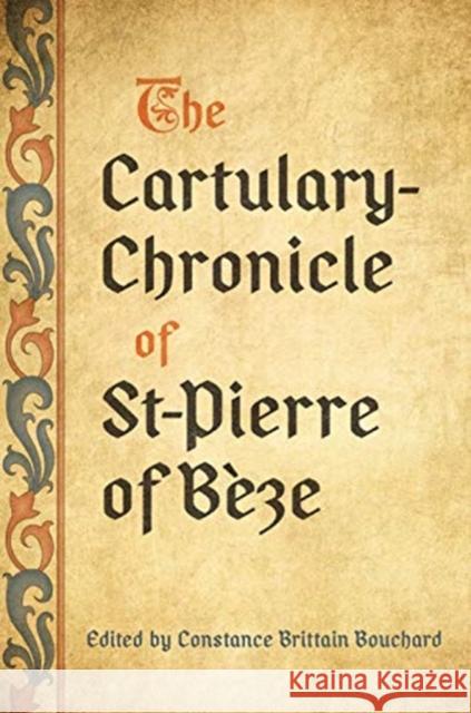 Cartulary-Chronicle of St-Pierre of Bèze Bouchard, Constance Brittain 9781487506155