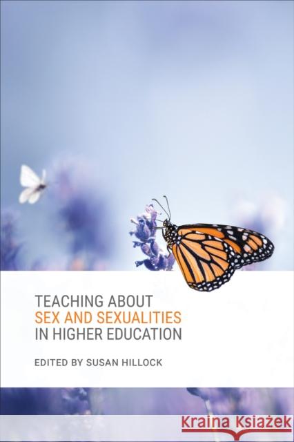 Teaching about Sex and Sexualities in Higher Education Susan Hillock 9781487507015 University of Toronto Press