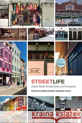 Streetlife: Urban Retail Dynamics and Prospects Conrad Kickert Emily Talen 9781487507138