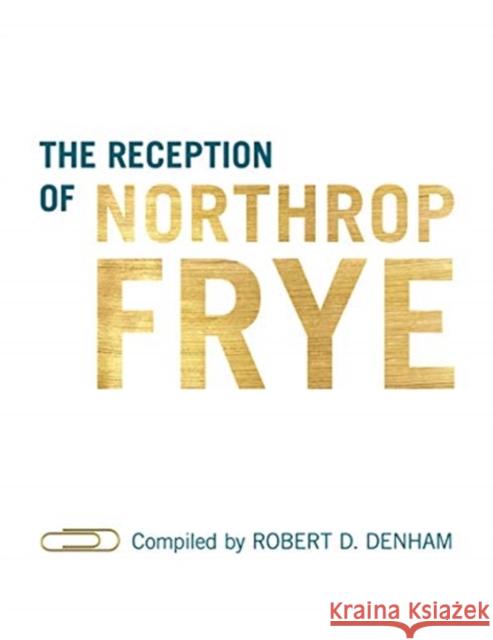 The Reception of Northrop Frye Robert Denham 9781487508203