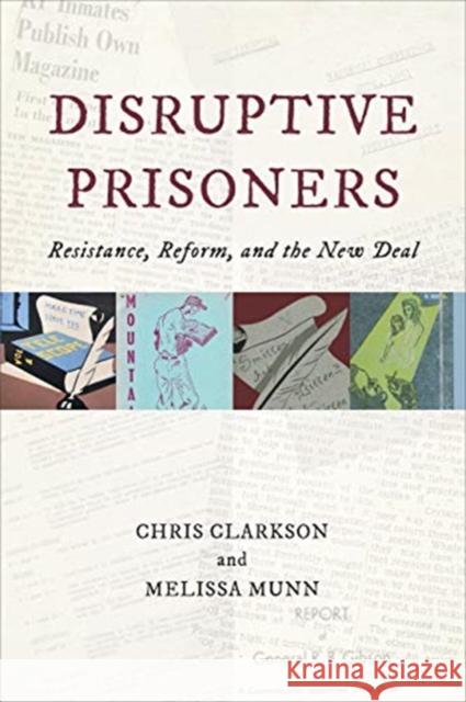 Disruptive Prisoners: Resistance, Reform, and the New Deal Chris Clarkson Melissa Munn  9781487508531