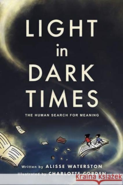 Light in Dark Times: The Human Search for Meaning Alisse Waterston Charlotte Hollands 9781487508852 University of Toronto Press