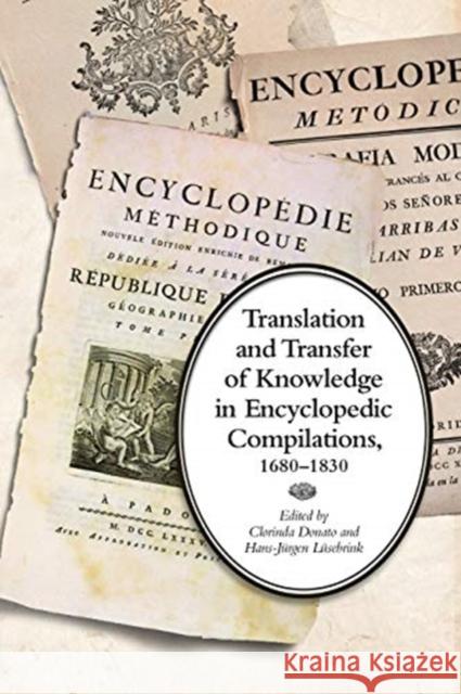 Translation and Transfer of Knowledge in Encyclopedic Compilations, 1680-1830 Clorinda Donato Hans-J?rgen L?sebrink 9781487508906