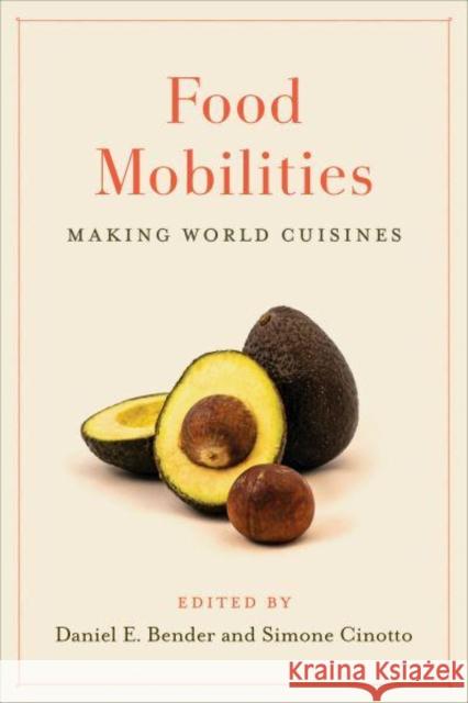 Food Mobilities: Making World Cuisines Bender, Daniel E. 9781487509026